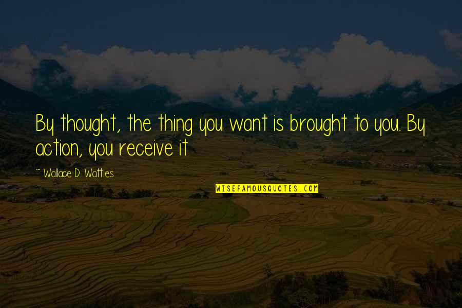 What Would You Do If You Werent Afraid Quote Quotes By Wallace D. Wattles: By thought, the thing you want is brought What Would You Do If You Werent Afraid Quote Quotes By Wallace D. Wattles: By thought, the thing you want is brought
