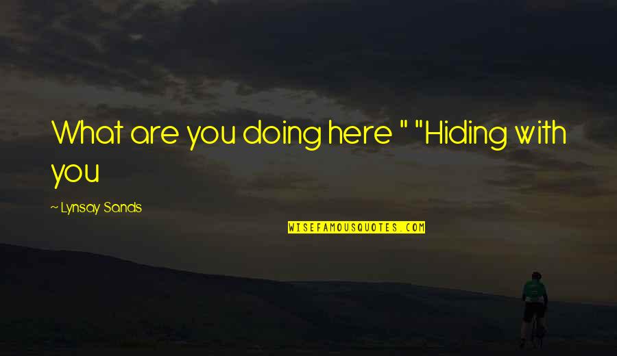 What You Are Doing Quotes By Lynsay Sands: What are you doing here " "Hiding with