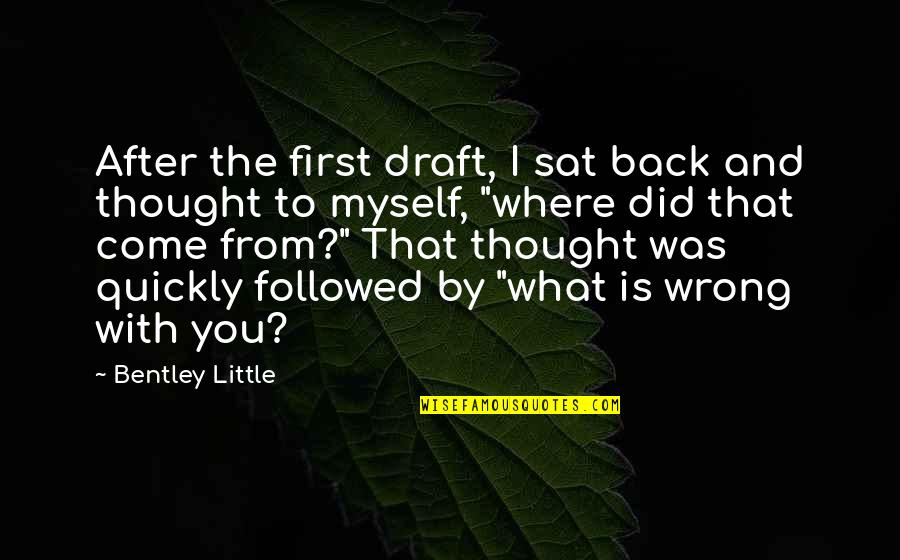 What You Did Was Wrong Quotes By Bentley Little: After the first draft, I sat back and