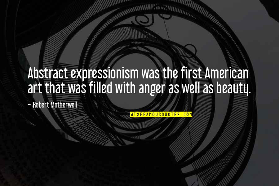 What You Do Affects Others Quotes By Robert Motherwell: Abstract expressionism was the first American art that