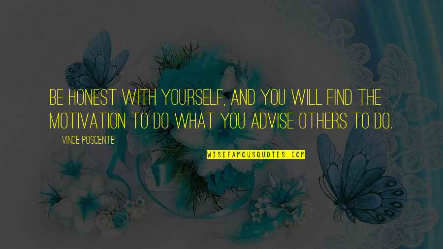 What You Do Unto Others Quotes By Vince Poscente: Be honest with yourself, and you will find