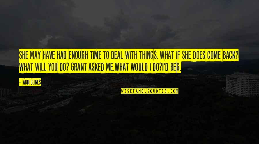 What You Do Will Come Back To You Quotes By Abbi Glines: She may have had enough time to deal What You Do Will Come Back To You Quotes By Abbi Glines: She may have had enough time to deal