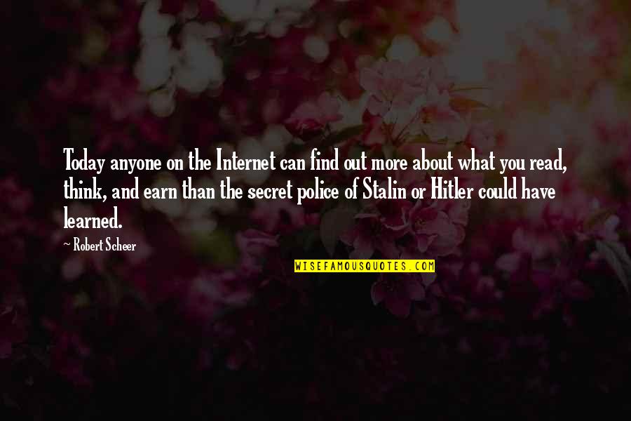 What You Earn Quotes By Robert Scheer: Today anyone on the Internet can find out What You Earn Quotes By Robert Scheer: Today anyone on the Internet can find out
