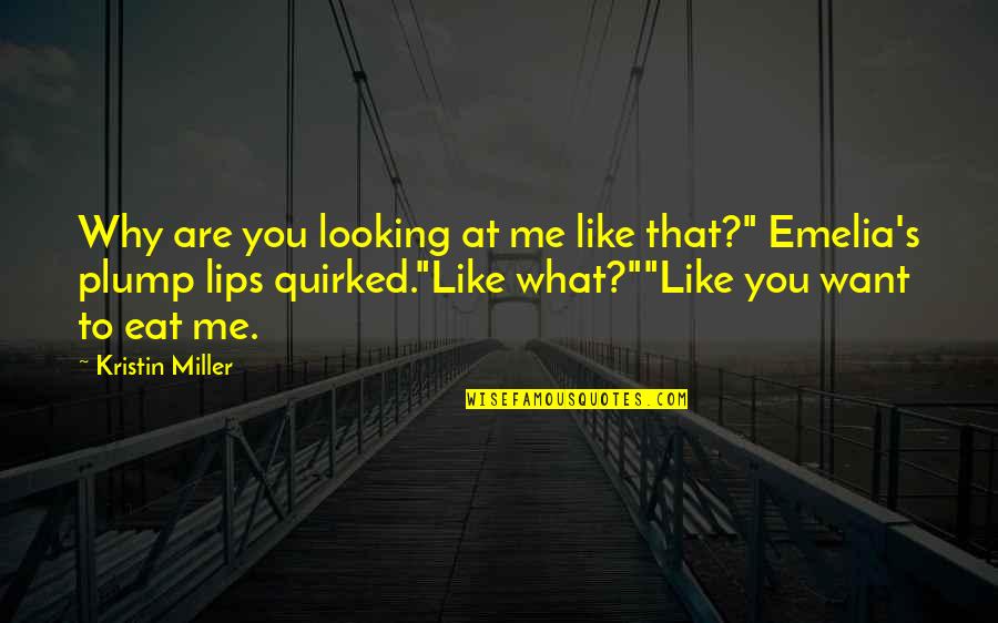 What You Eat Quotes By Kristin Miller: Why are you looking at me like that?" What You Eat Quotes By Kristin Miller: Why are you looking at me like that?"