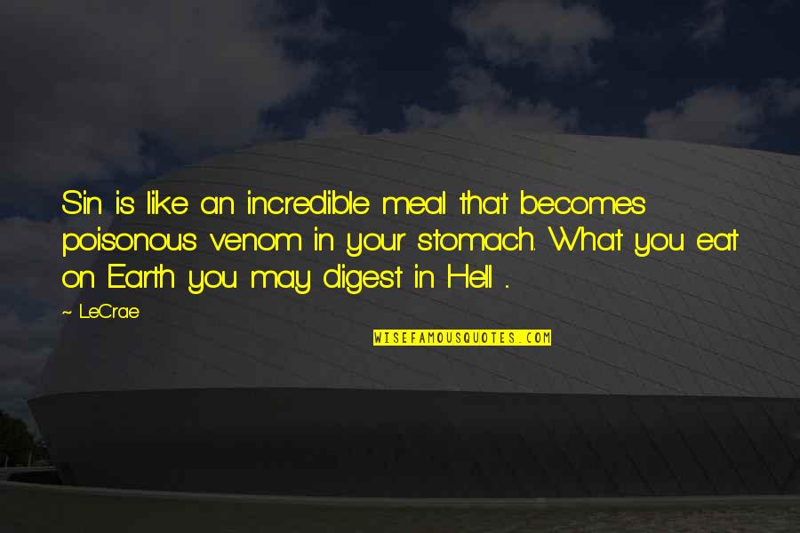 What You Eat Quotes By LeCrae: Sin is like an incredible meal that becomes What You Eat Quotes By LeCrae: Sin is like an incredible meal that becomes