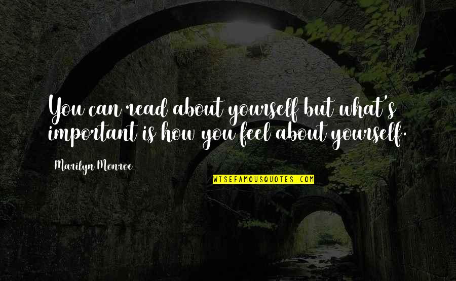 What You Feel Quotes By Marilyn Monroe: You can read about yourself but what's important