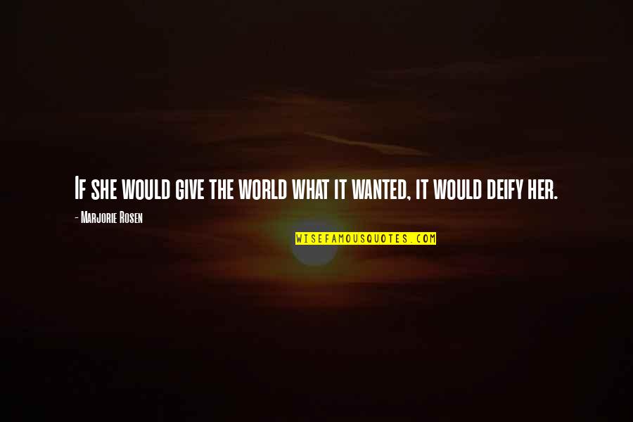 What You Give To The World Quotes By Marjorie Rosen: If she would give the world what it