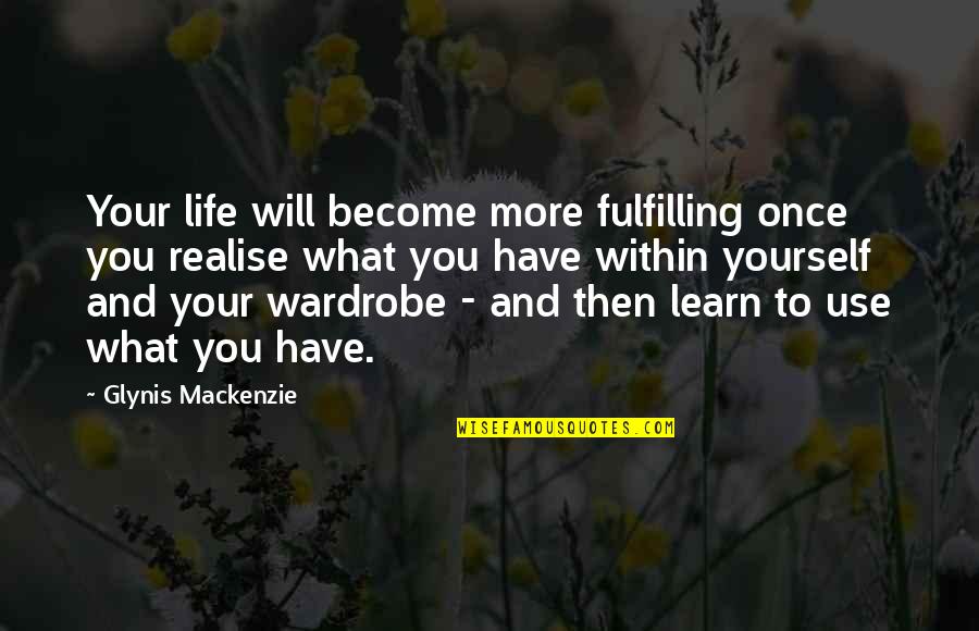 What You Learn In Life Quotes By Glynis Mackenzie: Your life will become more fulfilling once you