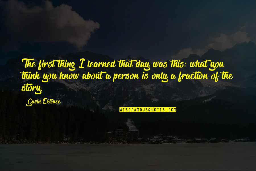 What You Learned Quotes By Gavin Extence: The first thing I learned that day was What You Learned Quotes By Gavin Extence: The first thing I learned that day was