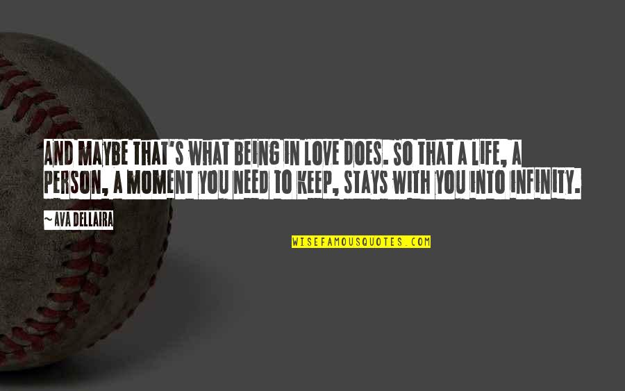 What You Need In Life Quotes By Ava Dellaira: And maybe that's what being in love does.