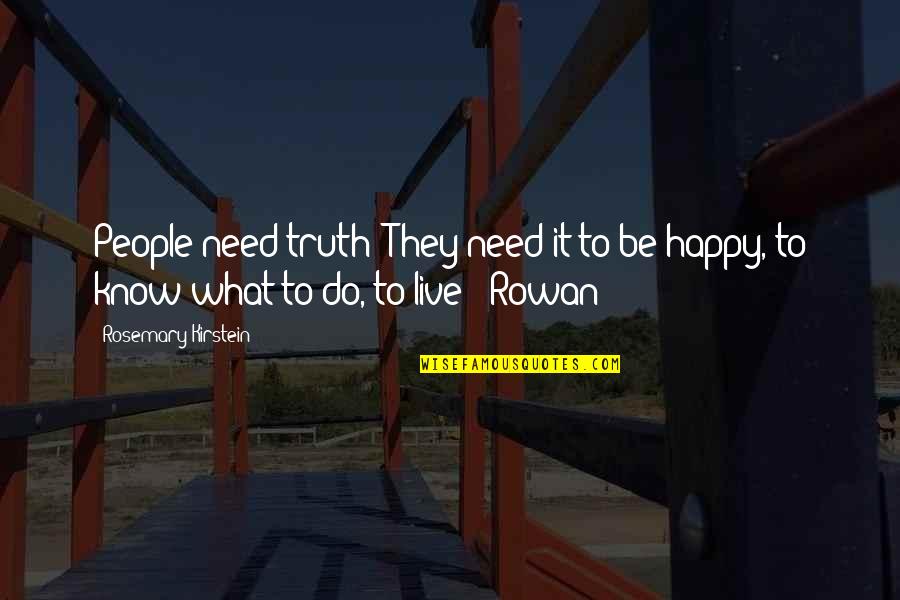 What You Need To Be Happy Quotes By Rosemary Kirstein: People need truth! They need it to be