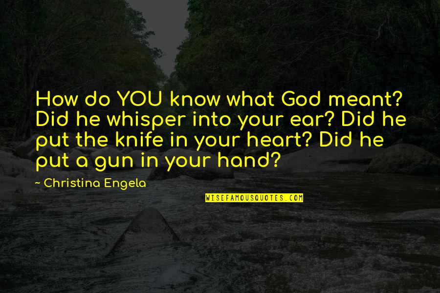 What You Put In Quotes By Christina Engela: How do YOU know what God meant? Did