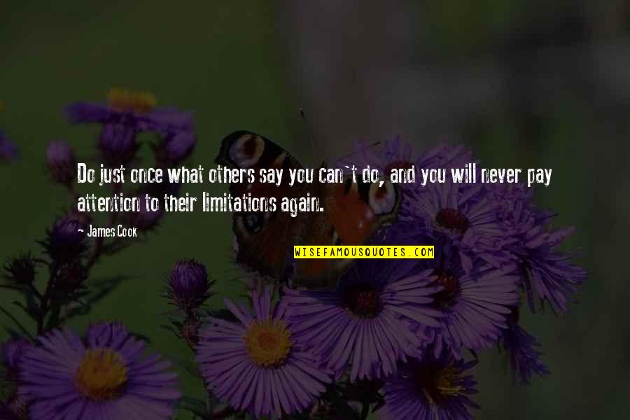 What You Say And Do Quotes By James Cook: Do just once what others say you can't