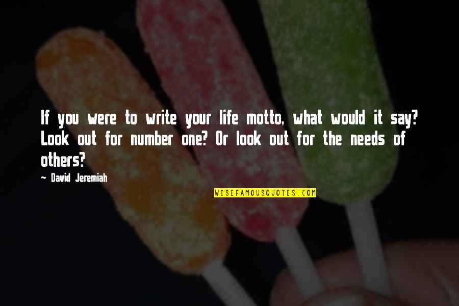 What You Say To Others Quotes By David Jeremiah: If you were to write your life motto,