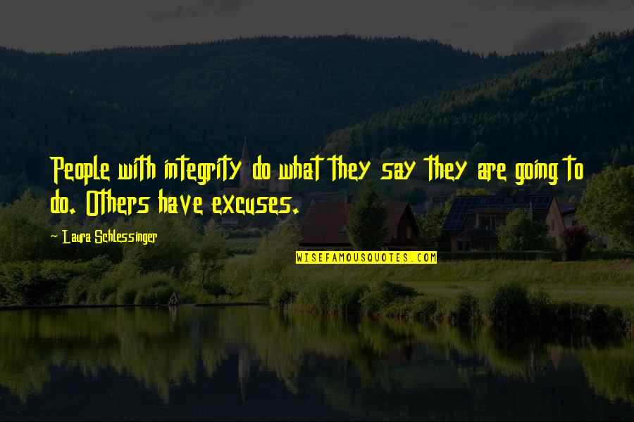 What You Say To Others Quotes By Laura Schlessinger: People with integrity do what they say they