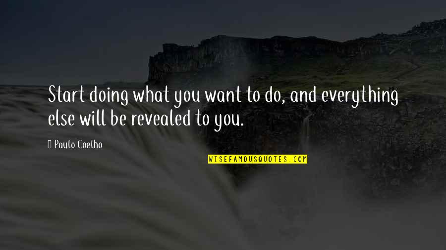 What You Want To Do Quotes By Paulo Coelho: Start doing what you want to do, and