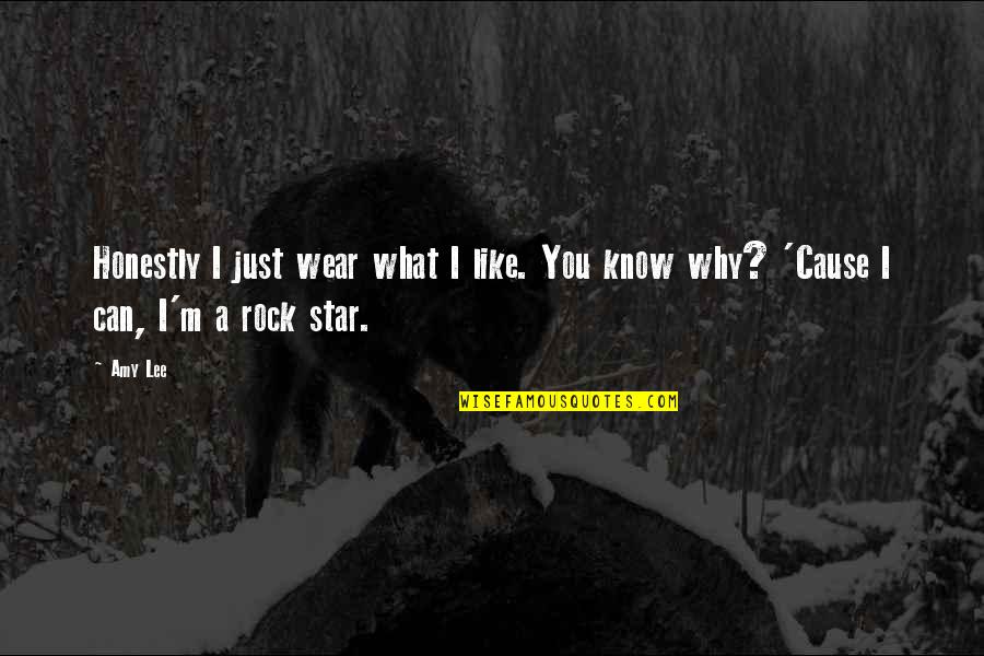 What You Wear Quotes By Amy Lee: Honestly I just wear what I like. You