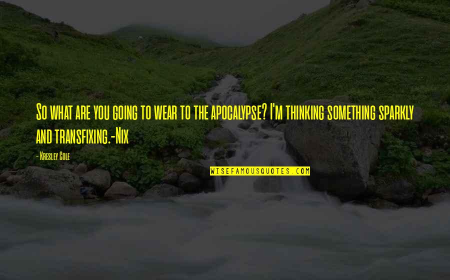 What You Wear Quotes By Kresley Cole: So what are you going to wear to What You Wear Quotes By Kresley Cole: So what are you going to wear to