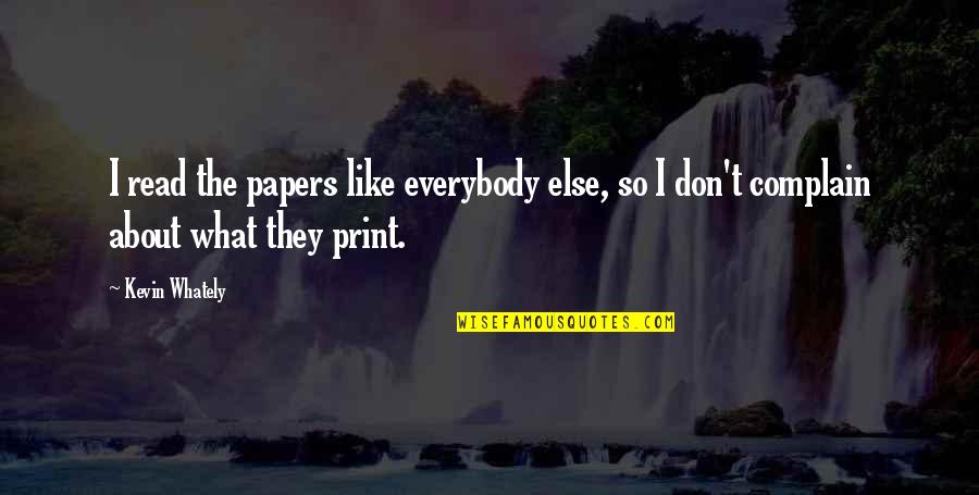 Whately Quotes By Kevin Whately: I read the papers like everybody else, so