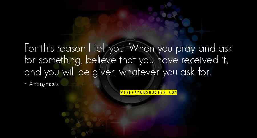 Whatever Religion Quotes By Anonymous: For this reason I tell you: When you