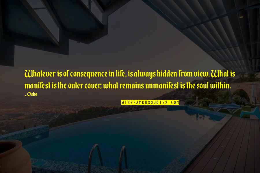 Whatever Remains Quotes By Osho: Whatever is of consequence in life, is always Whatever Remains Quotes By Osho: Whatever is of consequence in life, is always