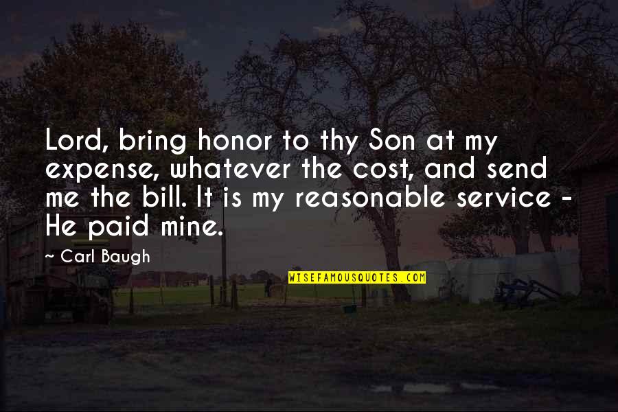 Whatever The Cost Quotes By Carl Baugh: Lord, bring honor to thy Son at my