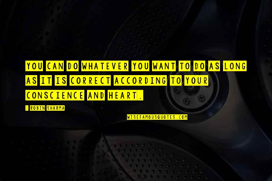 Whatever You Do Do It With All Your Heart Quotes By Robin Sharma: You can do whatever you want to do Whatever You Do Do It With All Your Heart Quotes By Robin Sharma: You can do whatever you want to do