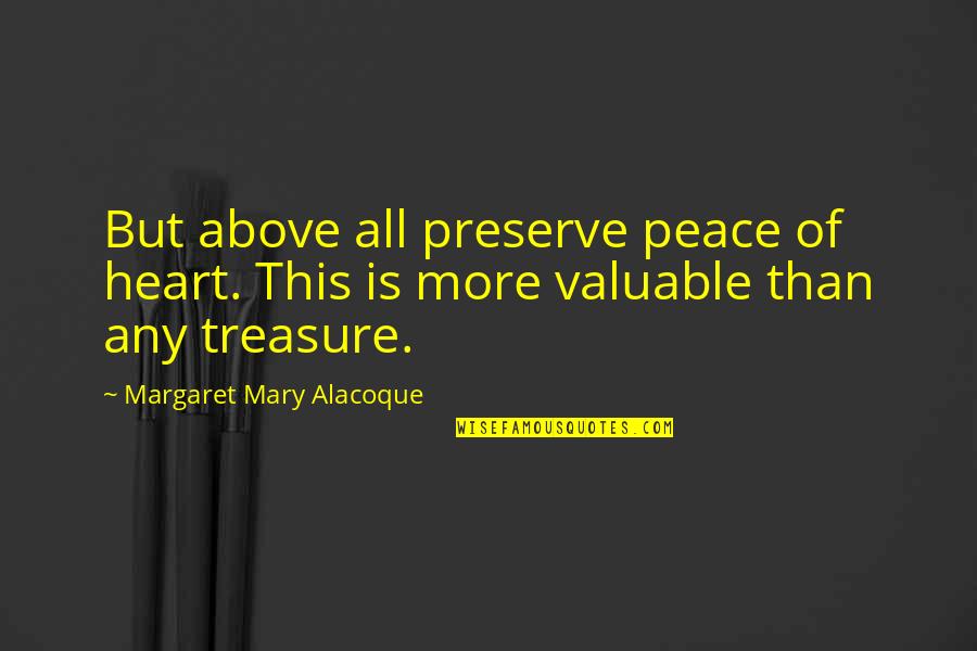 Whatevs Slang Quotes By Margaret Mary Alacoque: But above all preserve peace of heart. This Whatevs Slang Quotes By Margaret Mary Alacoque: But above all preserve peace of heart. This