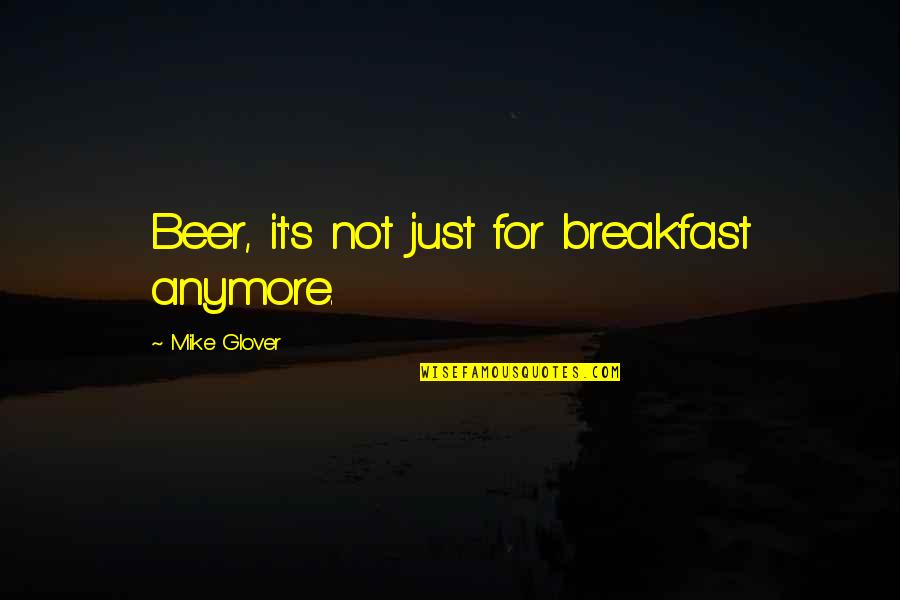 Whatevs Slang Quotes By Mike Glover: Beer, it's not just for breakfast anymore. Whatevs Slang Quotes By Mike Glover: Beer, it's not just for breakfast anymore.