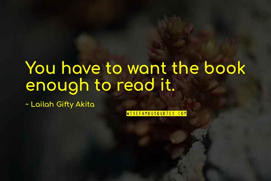 Whatfrom Quotes By Lailah Gifty Akita: You have to want the book enough to
