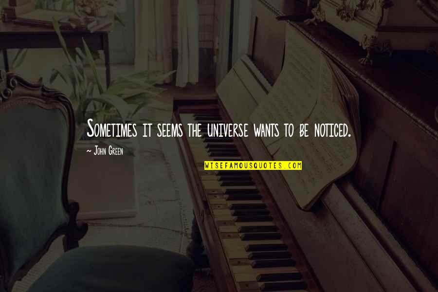Whatnots Crossword Quotes By John Green: Sometimes it seems the universe wants to be