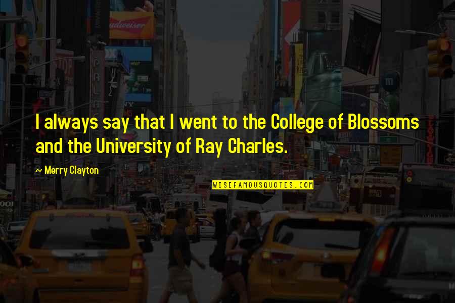 Whatnots Quotes By Merry Clayton: I always say that I went to the