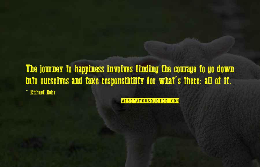 What's Happiness Quotes By Richard Rohr: The journey to happiness involves finding the courage