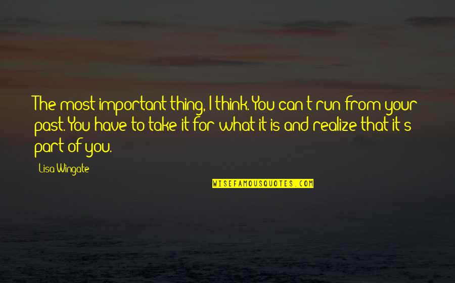 What's Important To You Quotes By Lisa Wingate: The most important thing, I think. You can't