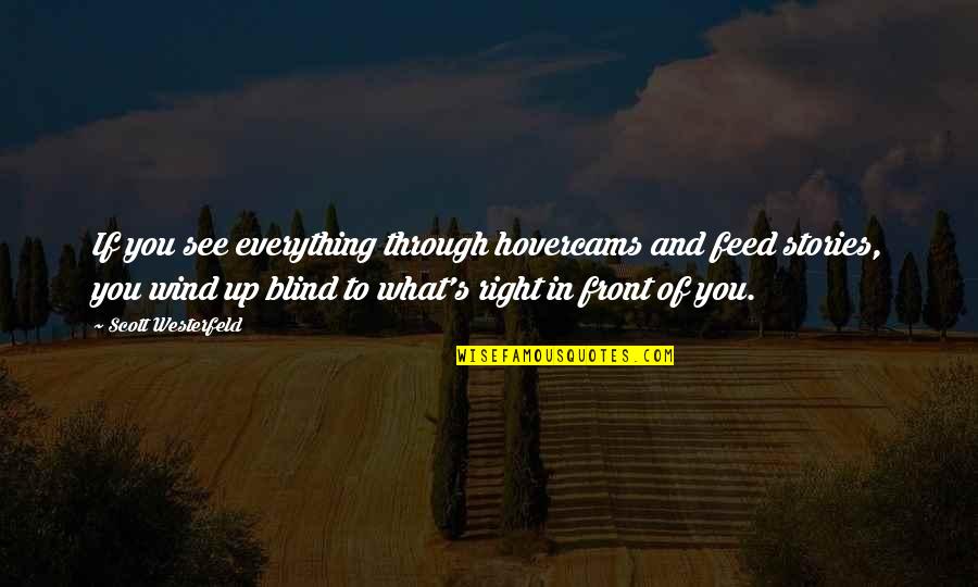 What's In Front Of You Quotes By Scott Westerfeld: If you see everything through hovercams and feed