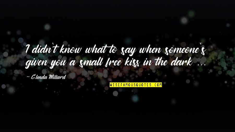 What's In The Dark Quotes By Glenda Millard: I didn't know what to say when someone's
