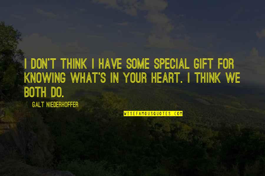 What's In Your Heart Quotes By Galt Niederhoffer: I don't think I have some special gift