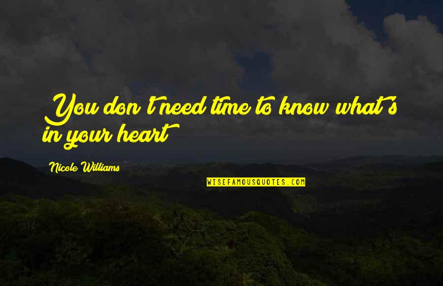 What's In Your Heart Quotes By Nicole Williams: You don't need time to know what's in