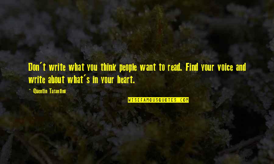 What's In Your Heart Quotes By Quentin Tarantino: Don't write what you think people want to