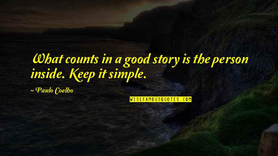 What's Inside That Counts Quotes By Paulo Coelho: What counts in a good story is the