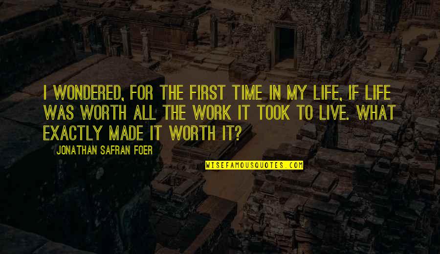 What's It All Worth Quotes By Jonathan Safran Foer: I wondered, for the first time in my