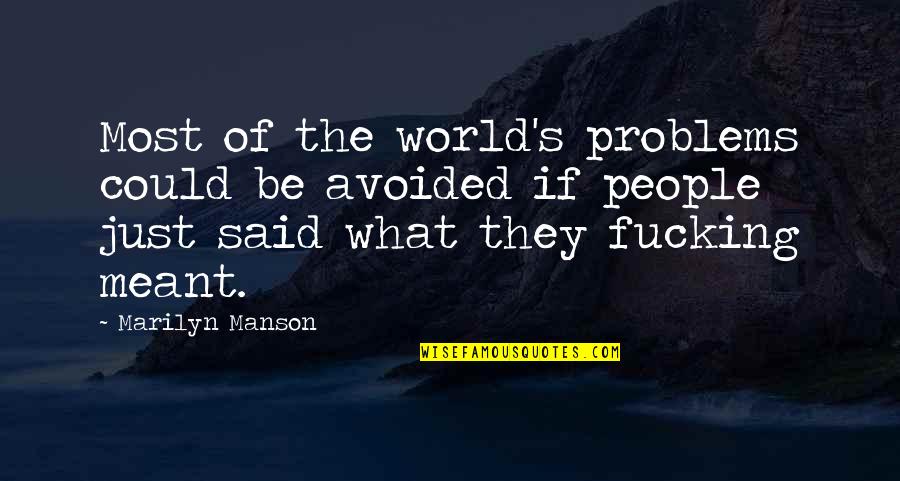 What's Meant Quotes By Marilyn Manson: Most of the world's problems could be avoided