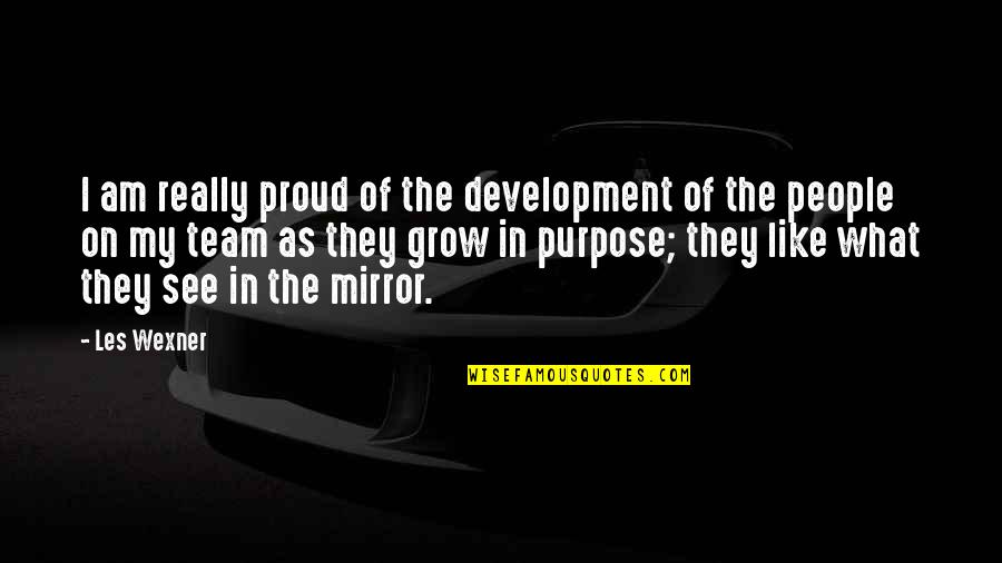 What's My Purpose Quotes By Les Wexner: I am really proud of the development of