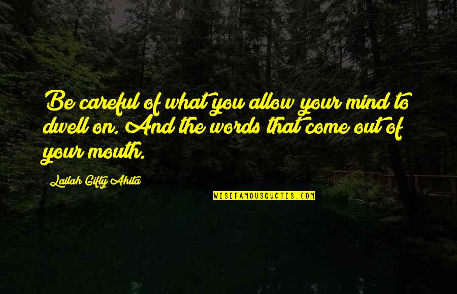 What's On Your Mind Quotes By Lailah Gifty Akita: Be careful of what you allow your mind