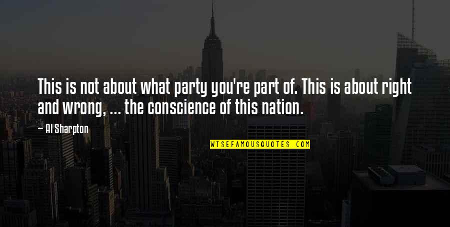 What's Right And Wrong Quotes By Al Sharpton: This is not about what party you're part