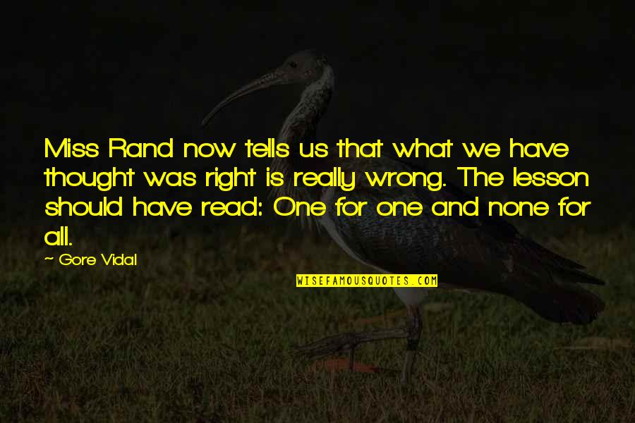 What's Right And Wrong Quotes By Gore Vidal: Miss Rand now tells us that what we