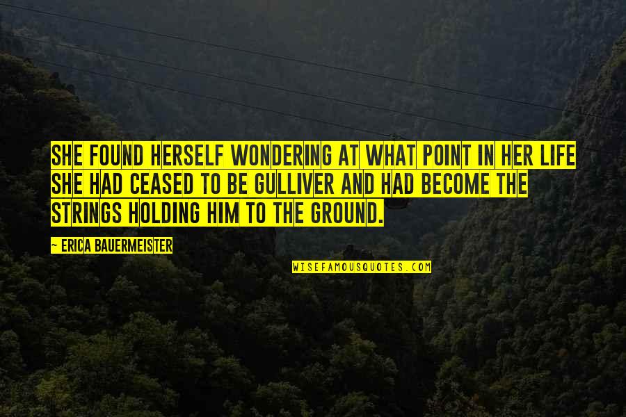 What's The Point Of Holding On Quotes By Erica Bauermeister: She found herself wondering at what point in