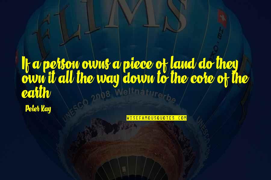 What's The Point Of Holding On Quotes By Peter Kay: If a person owns a piece of land