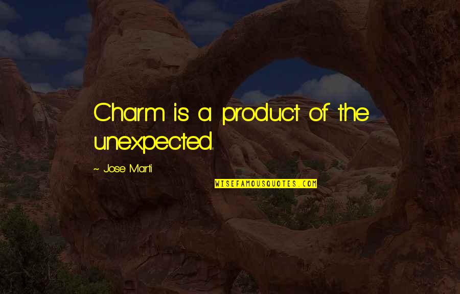 What's The Point Of Trying Quotes By Jose Marti: Charm is a product of the unexpected.