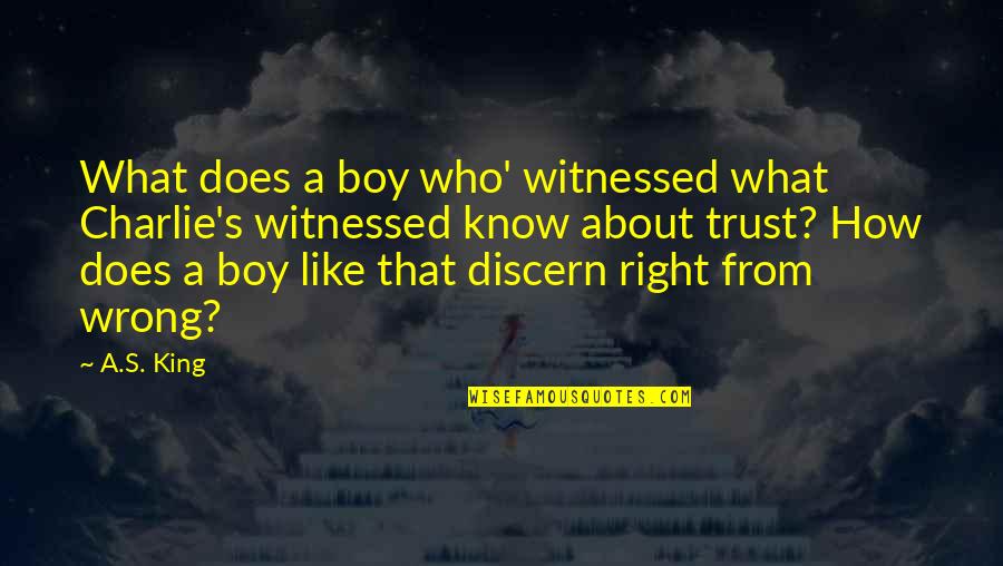 What's Trust Quotes By A.S. King: What does a boy who' witnessed what Charlie's